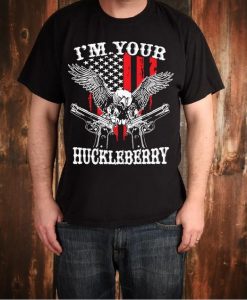 I'm Your Huckleberry Tee Shirt
