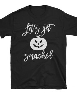 Let's Get Smashed Shirt Pumpkin Halloween Bachelorette Party TShirt