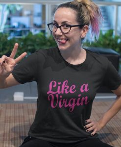 Like A Virgin T-shirt