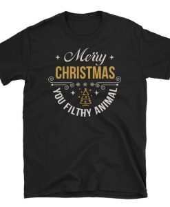 Merry Christmas You Filthy Animal Tshirt