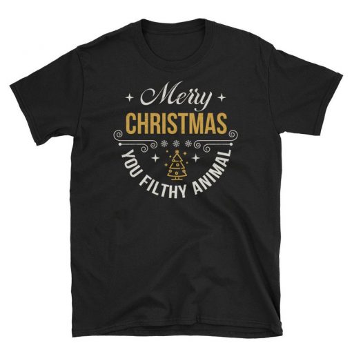 Merry Christmas You Filthy Animal Tshirt