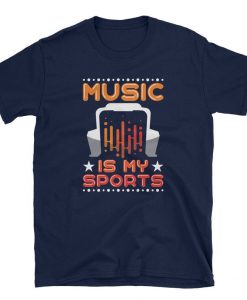 Music is My Sports - Music Tshirt