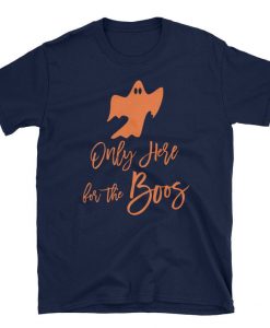 Only Here For The Boos Shirt Cute Halloween Ghost Bachelorette Party Girls Night Out Just Here Oktoberfest October T-Shirt