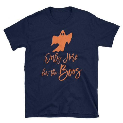 Only Here For The Boos Shirt Cute Halloween Ghost Bachelorette Party Girls Night Out Just Here Oktoberfest October T-Shirt