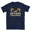 Retired Not My Problem Anymore Tshirt