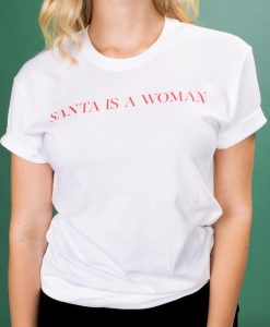 Santa Is A Woman Shirt