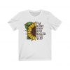 Sunflower i'm blunt because god rolled me that way shirt