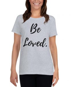 T-shirt - Be Loved.