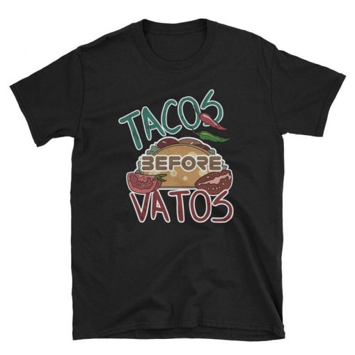 Tacos Before Vatos - Taco tshirt