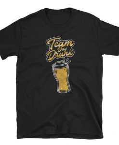 Team Day Drunk - Day Drunk Tshirt