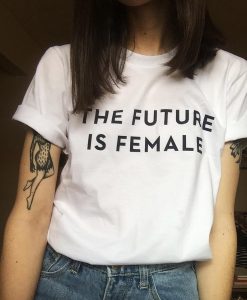 The Future Is Female Tshirt