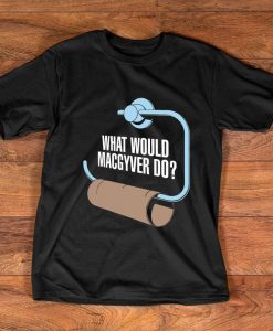 What Would Macgyver Do Funny Toilet Roll 80's Action Gadget TV Show T-Shirt