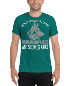 When Minutes Count German Shepherd Are Seconds Away Short Sleeve T-shirt