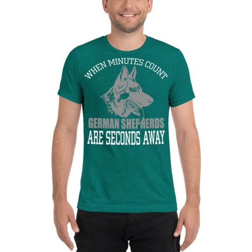 When Minutes Count German Shepherd Are Seconds Away Short Sleeve T-shirt