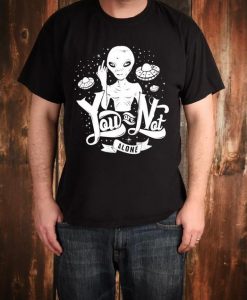 You are not alone funny Alien flipping the bird tee shirt