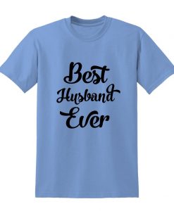 BEST HUSBAND EVER Slogan Tshirt