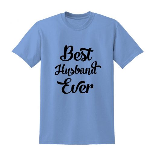 BEST HUSBAND EVER Slogan Tshirt