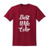 BEST WIFE EVER Slogan Tshirt