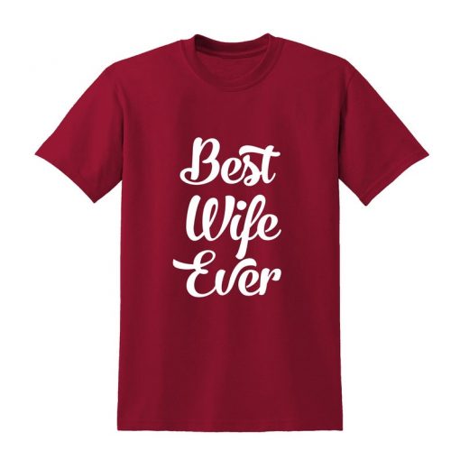 BEST WIFE EVER Slogan Tshirt