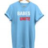 Babes Unite - Slogan Hipster - Unisex T-shirt