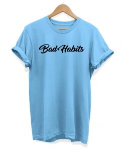 Bad Habits - Slogan Hipster - Unisex T-shirt