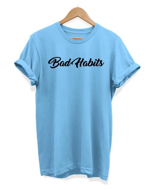 Bad Habits - Slogan Hipster - Unisex T-shirt