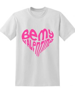 Be My Valentine Slogan T-shirt