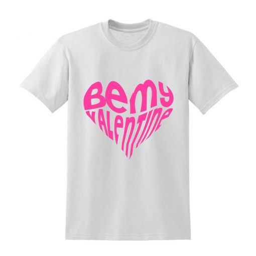 Be My Valentine Slogan T-shirt