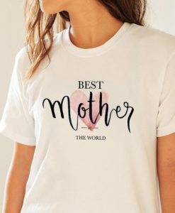 Best Mother In The World T-shirt