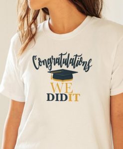 Congratulations We Do It Graduation T-shirt