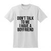 Don't Talk To Me I Have A Boyfriend Slogan Tshirt