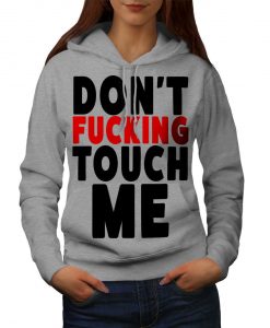 Don't Touch Me Womens Hoodie