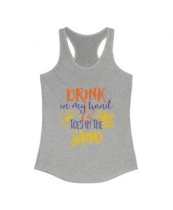 Drink In My Hand Toes In The Sand Women's Ideal Racerback Tank