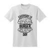 Everyday Is Burger Day Tshirt