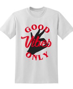 GOOD VIBES ONLY Slogan Tshirt