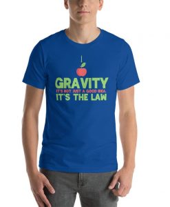 Gravirty it's the law science physics gift T-Shirt