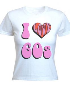 I love 60's Women's T-Shirt