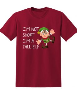 I'm Not Short I'm A Tall Elf Slogan Tshirt