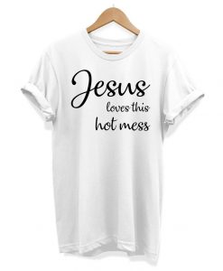 Jesus Loves This Hot Mess - Slogan Hipster - Unisex T-shirt