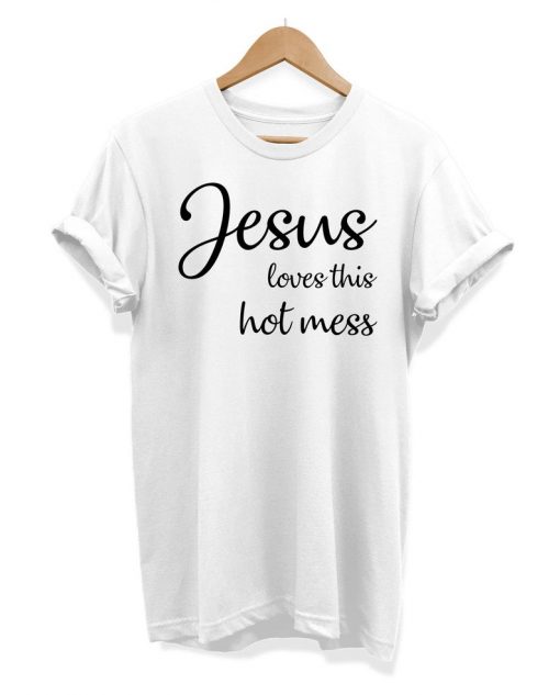 Jesus Loves This Hot Mess - Slogan Hipster - Unisex T-shirt