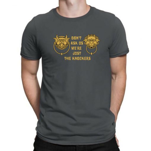 Labyrinth Don’t Ask Us We’re Just The Knockers Funny Design Men's T-Shirt