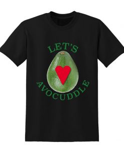 Let's Avocuddle Slogan Tshirt