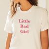 Little Bad Girl T-shirt
