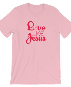 Love like jesus Short-Sleeve Unisex T-Shirt