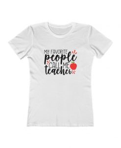 My Favorite People Call Me Teacher t shirt