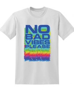 No Bad Vibes Please Slogan Tshirt