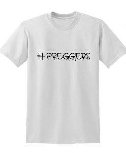 PREGGERS Slogan Tshirt