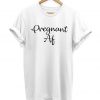 Pregnant Af - Slogan Hipster - Unisex T-shirt