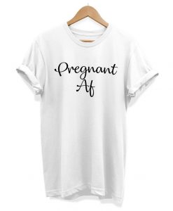 Pregnant Af - Slogan Hipster - Unisex T-shirt