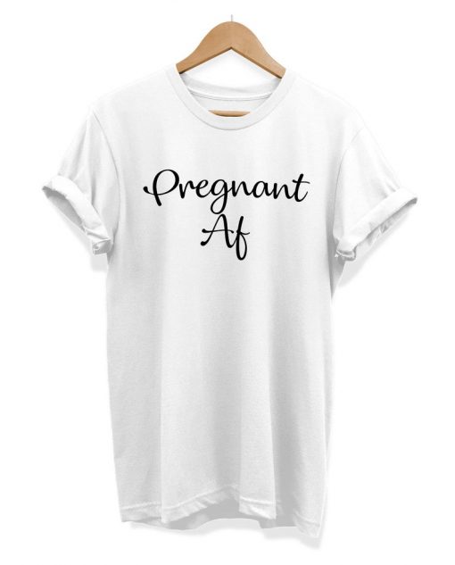 Pregnant Af - Slogan Hipster - Unisex T-shirt